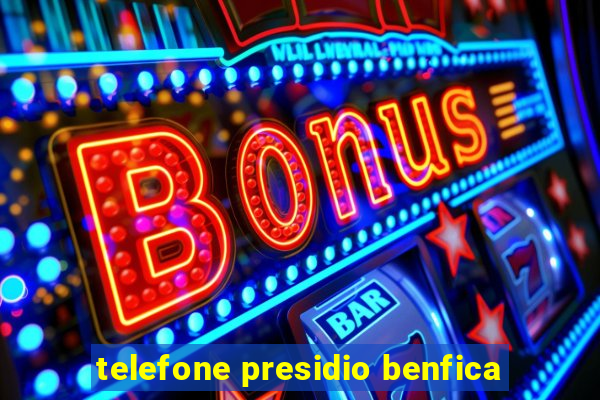 telefone presidio benfica